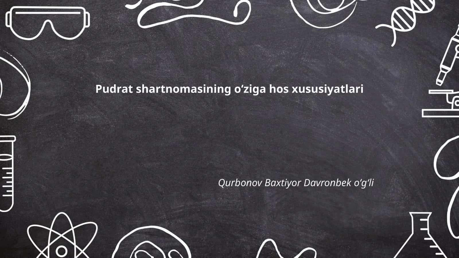 Pudrat shartnomasining oʻziga hos xususiyatlari