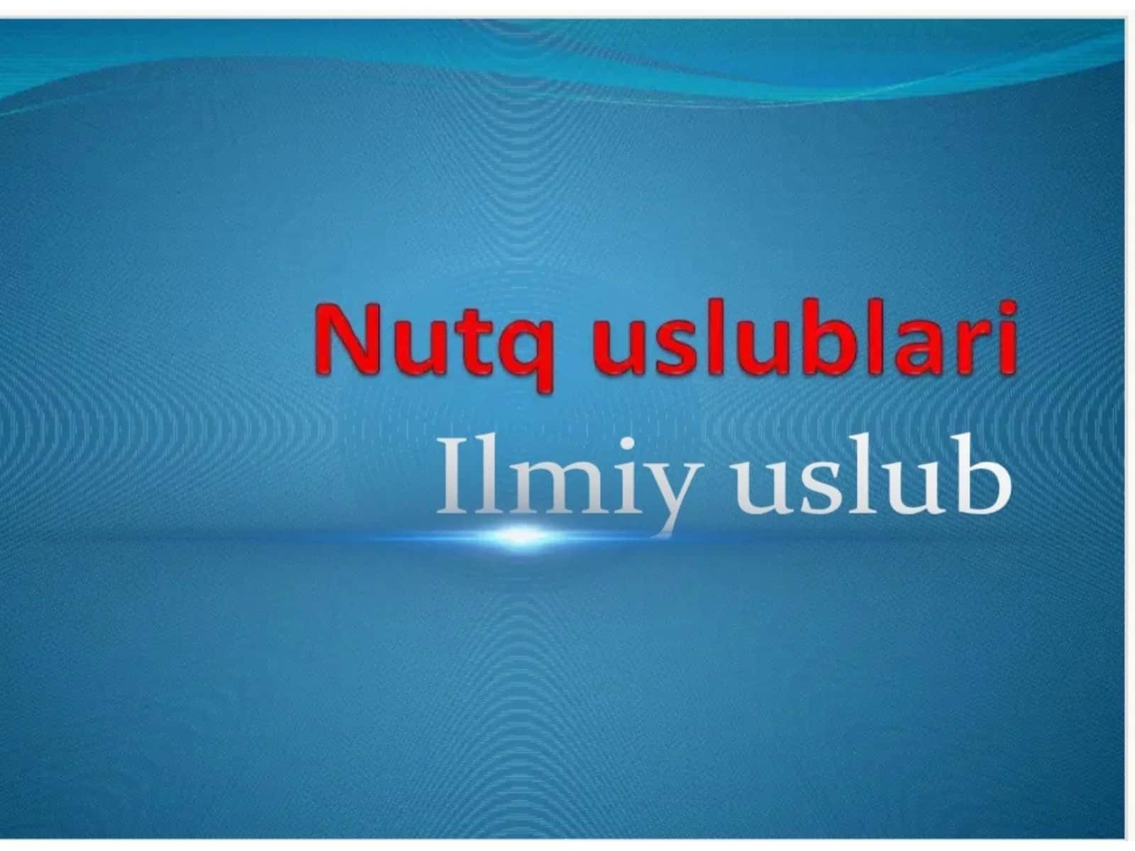 Nutq ulublari. Ilmiy uslub