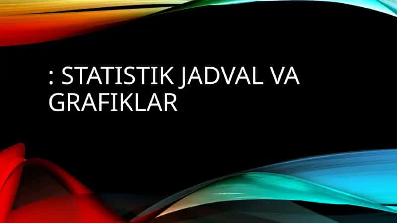 STATISTIK JADVAL VA GRAFIKLAR