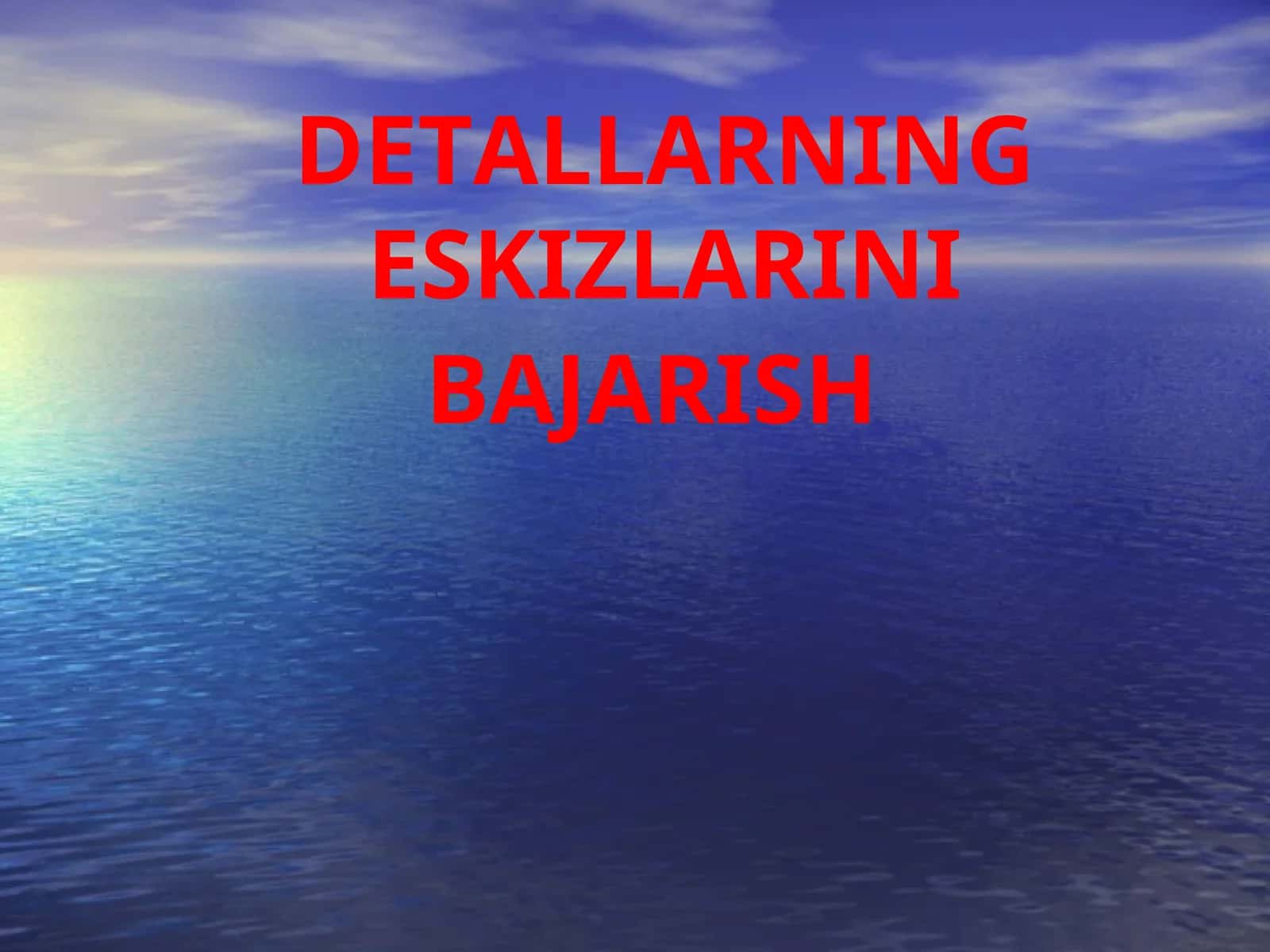 DETALLARNING ESKIZLARINI BAJARISH