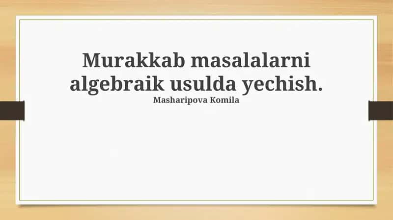 Murakkab Masalalarni Algebraik Yechish Usullari