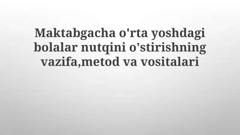O'rta yoshli maktabgacha yoshdagi bolalarning nutqini rivojlantirishning vazifalari va bosqichlari
