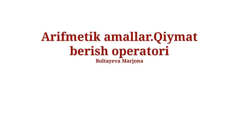 Arifmetik amallar.Qiymat berish operatori