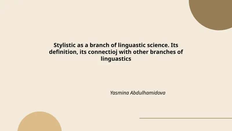 Stylistic as a branch of linguastic science. Its definition, its connectioj with other branches of linguastics