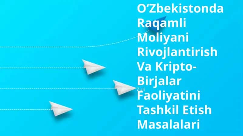 Oʻzbekistonda Raqamli Moliyani Rivojlantirish Va Kripto-Birjalar Faoliyatini Tashkil Etish Masalalari