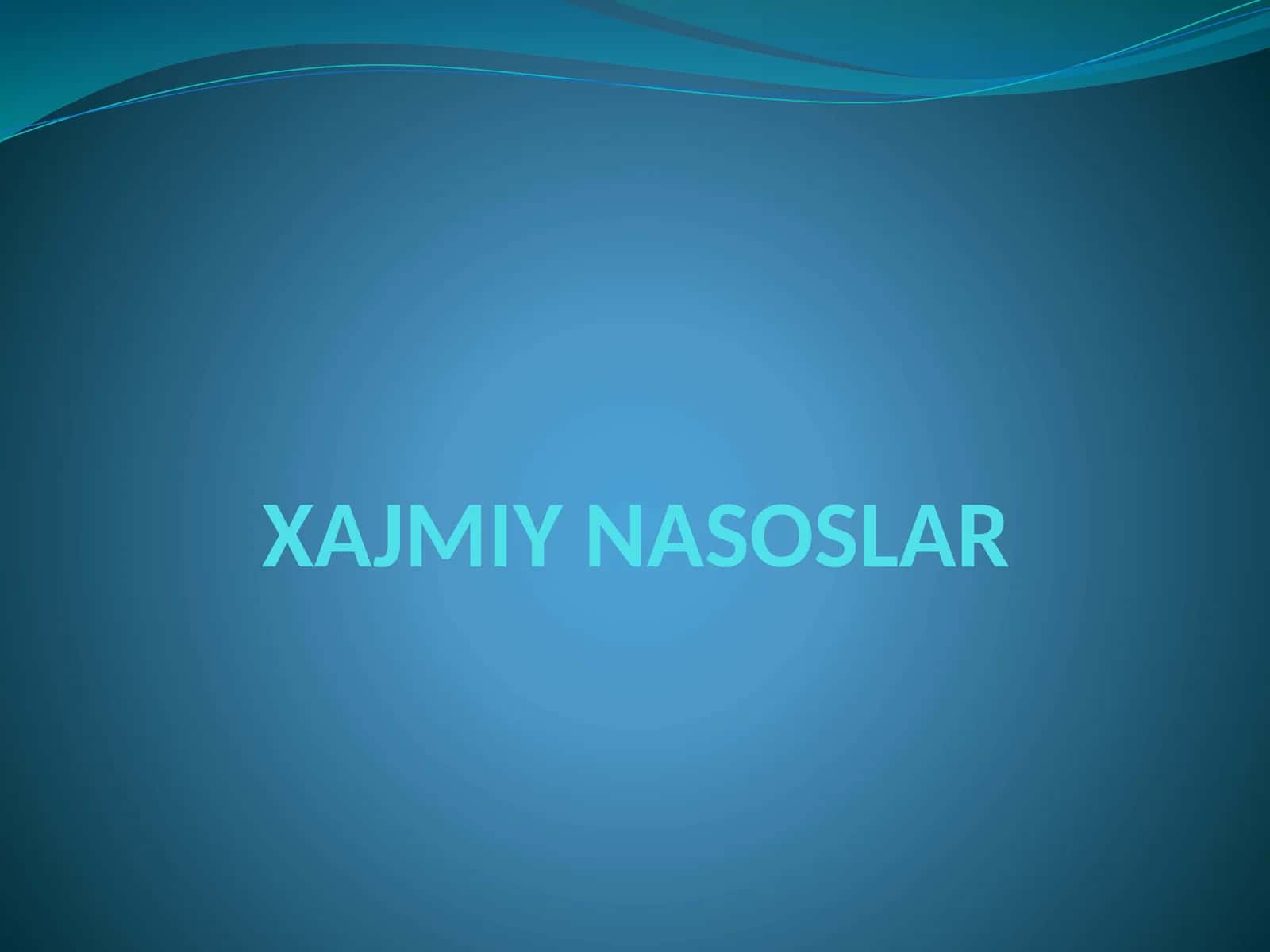 XAJMIY NASOSLAR