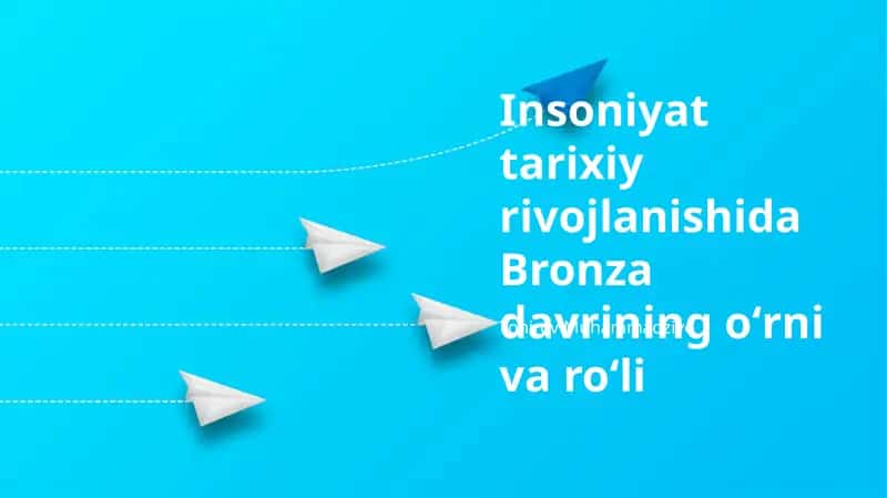 Bronza davrining oʻrni va roʻli