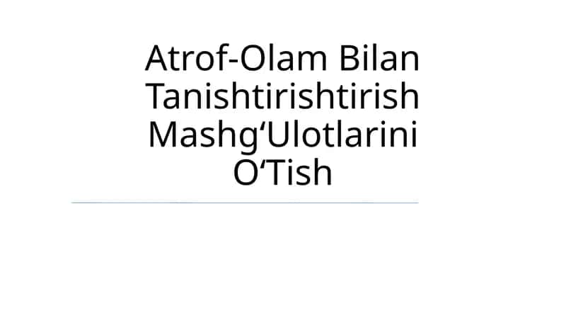 Atrof-Olam Bilan Tanishtirishtirish MashgʻUlotlarini OʻTish