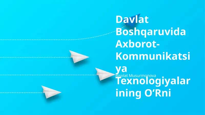 Davlat Boshqaruvida Axborot-Kommunikatsiya Texnologiyalarining O‘Rni