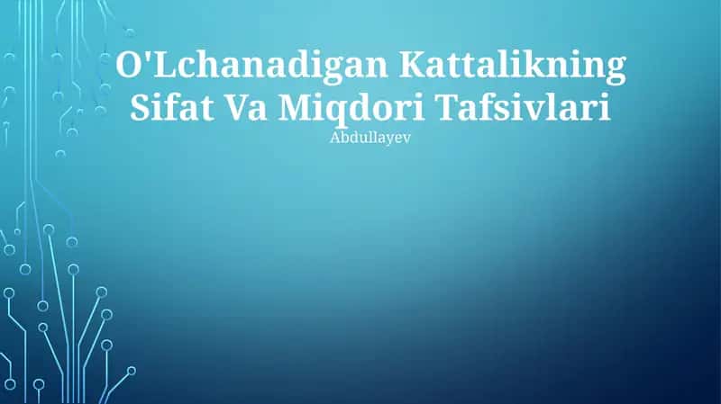 O'Lchanadigan Kattalikning Sifat Va Miqdori Tafsivlari