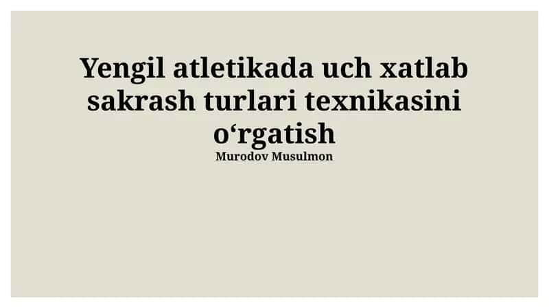 Yengil atletikada uch xatlab sakrash turlari texnikasini o'rgatish
