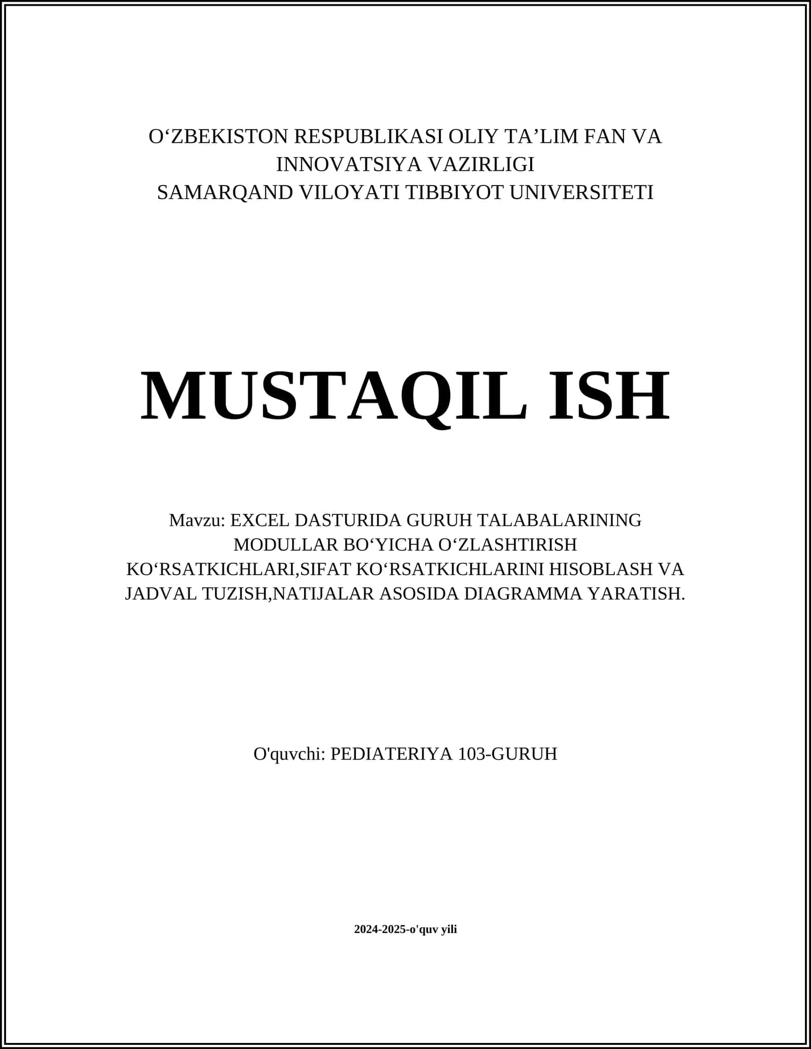 MUSTAQIL ISH Mavzu: EXCEL DASTURIDA GURUH TALABALARINING MODULLAR BOʻYICHA OʻZLASHTIRISH KOʻRSATKICHLARI,SIFAT KOʻRSATKICHLARINI HISOBLASH VA JADVAL TUZISH,NATIJALAR ASOSIDA DIAGRAMMA YARATISH