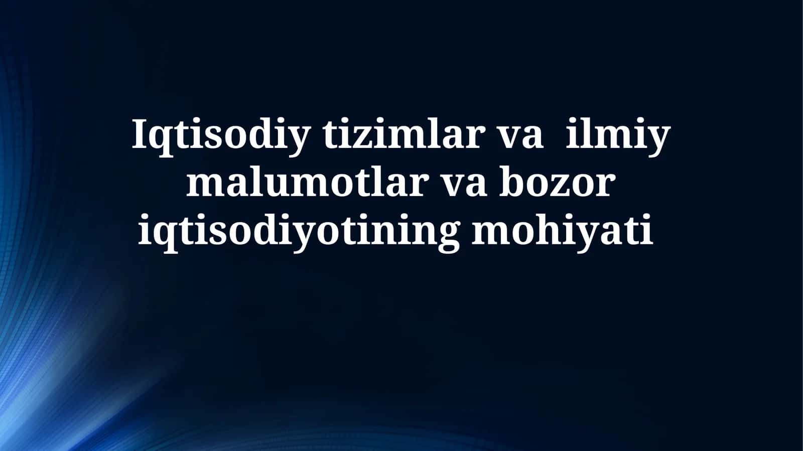 Iqtisodiy tizimlar va ilmiy malumotlar va bozoriqtisodiyotiningmohiyati