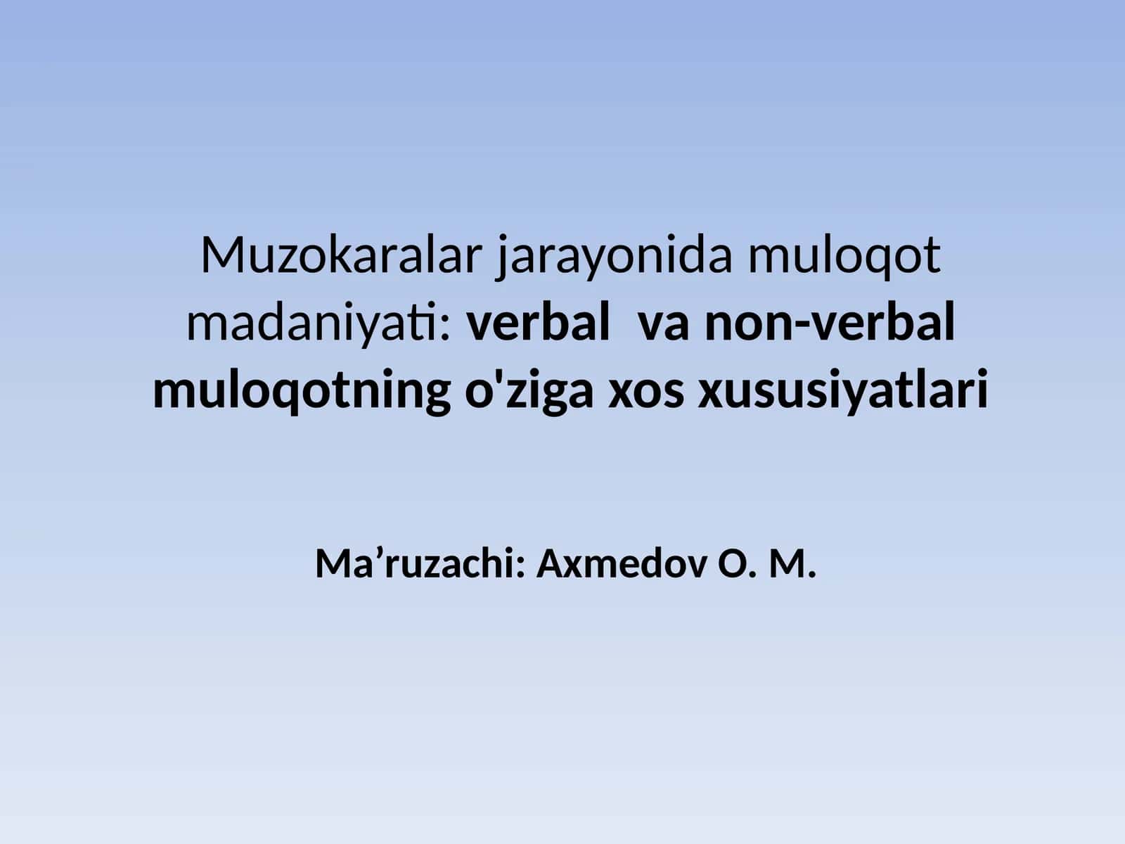 Muzokaralar jarayonida muloqot madaniyati:verbalvanon-verbalmuloqotning o'ziga xos xususiyatlari