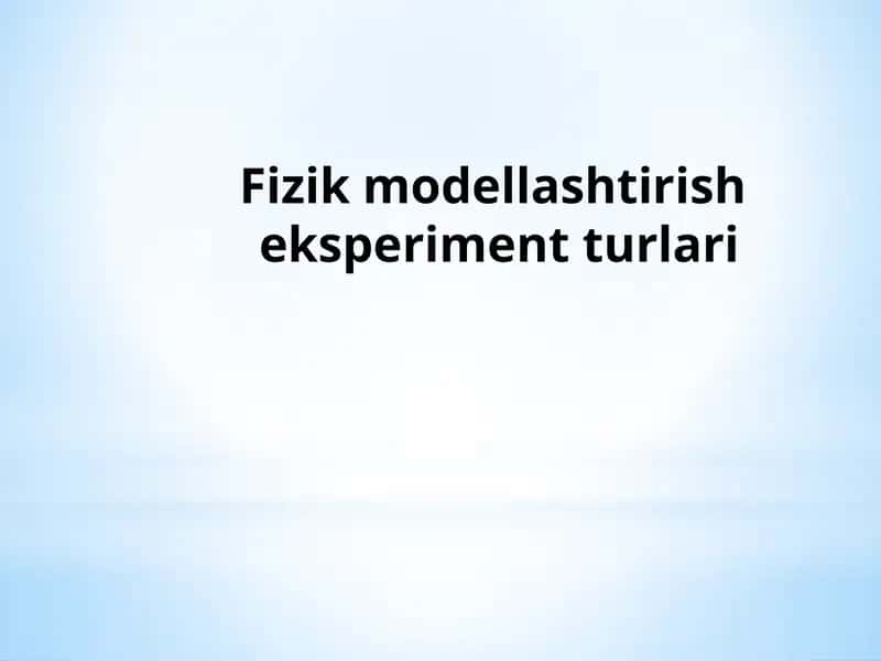 Fizik modellashtirish eksperiment turlari