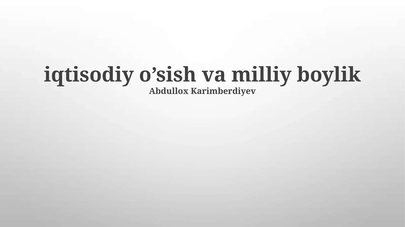 Iqtisodiy O'sish va Millat Boyligi O'rtasidagi Bog'liqlik