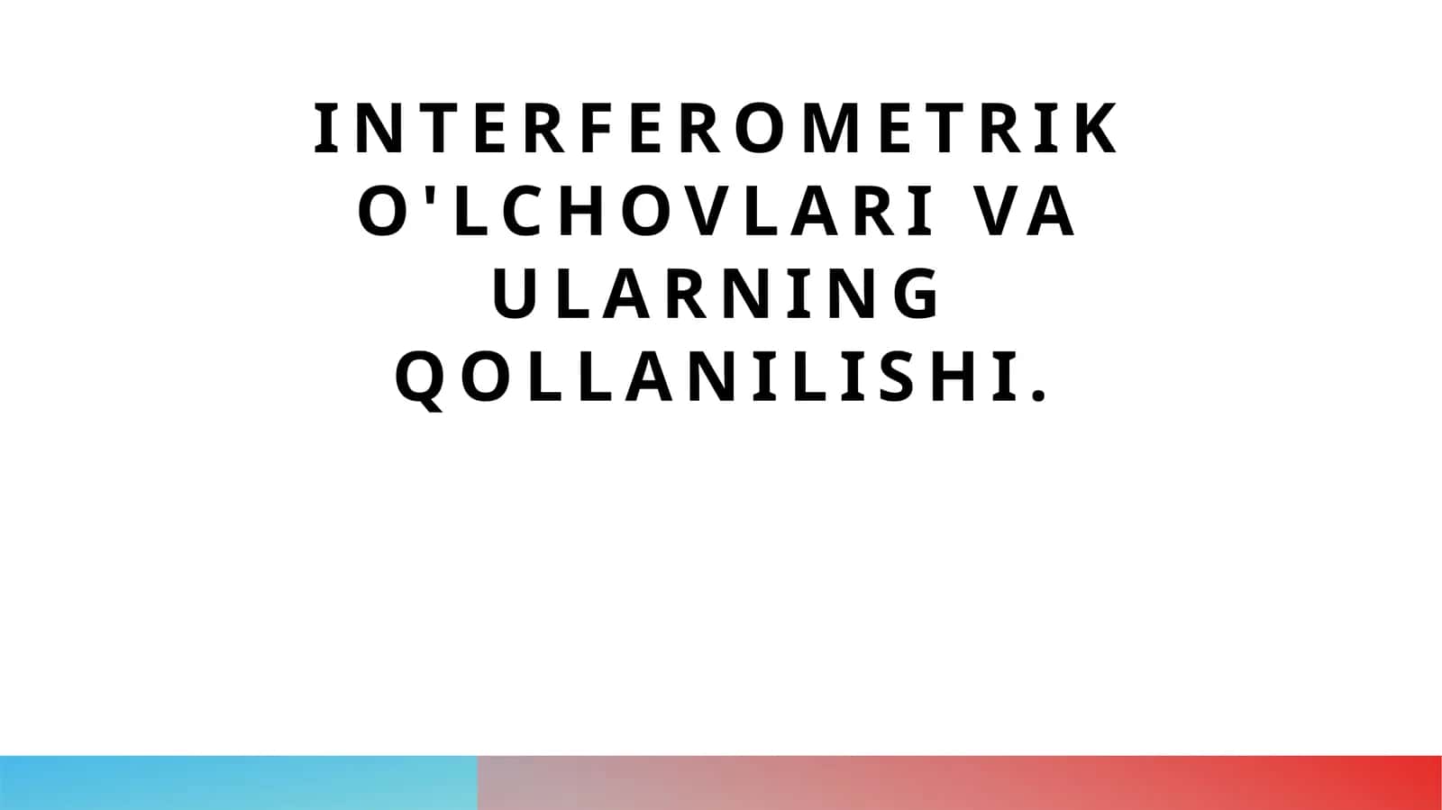 Interferometrik o'lchovlari va ularning qollanilishi