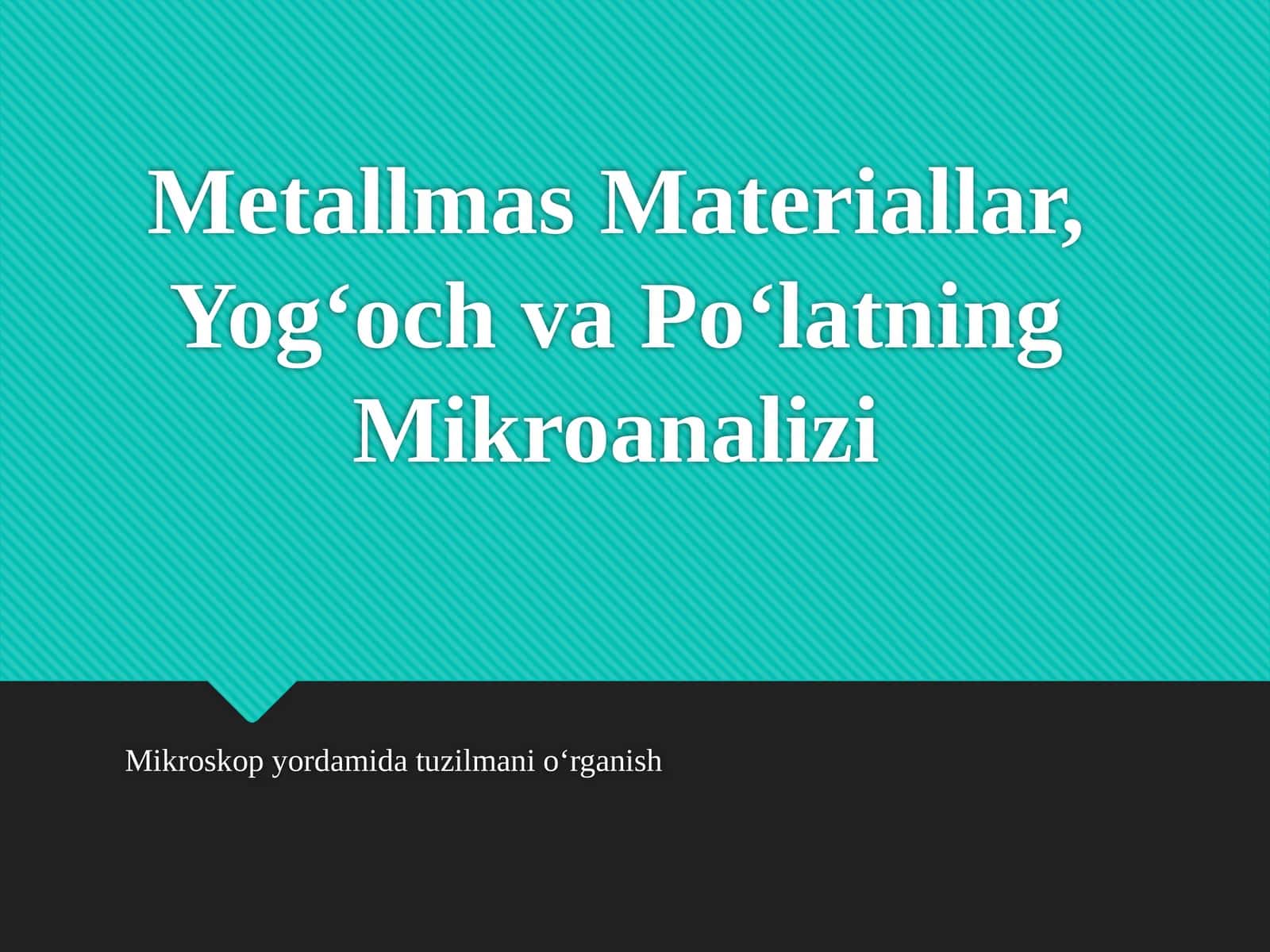 Metallmas Materiallar, Yog‘och va Polatning Mikroanalizi