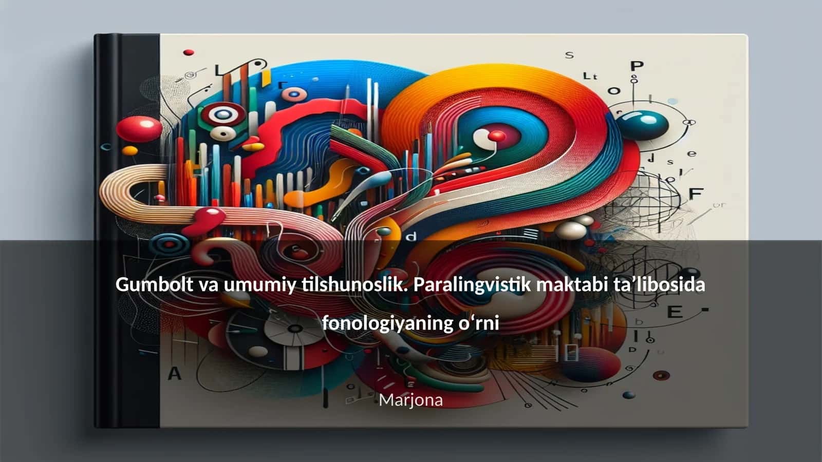 Gumbolt va umumiy tilshunoslik. Paralingvistik maktabi ta’libosida fonologiyaning o‘rni