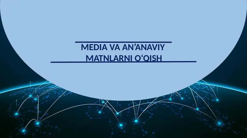 MEDIA VA AN’ANAVIY MATNLARNI O‘QISH