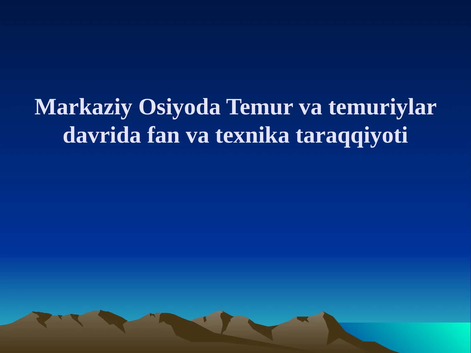 Markaziy Osiyoda Temur va temuriy davr fan va texnologiyalari