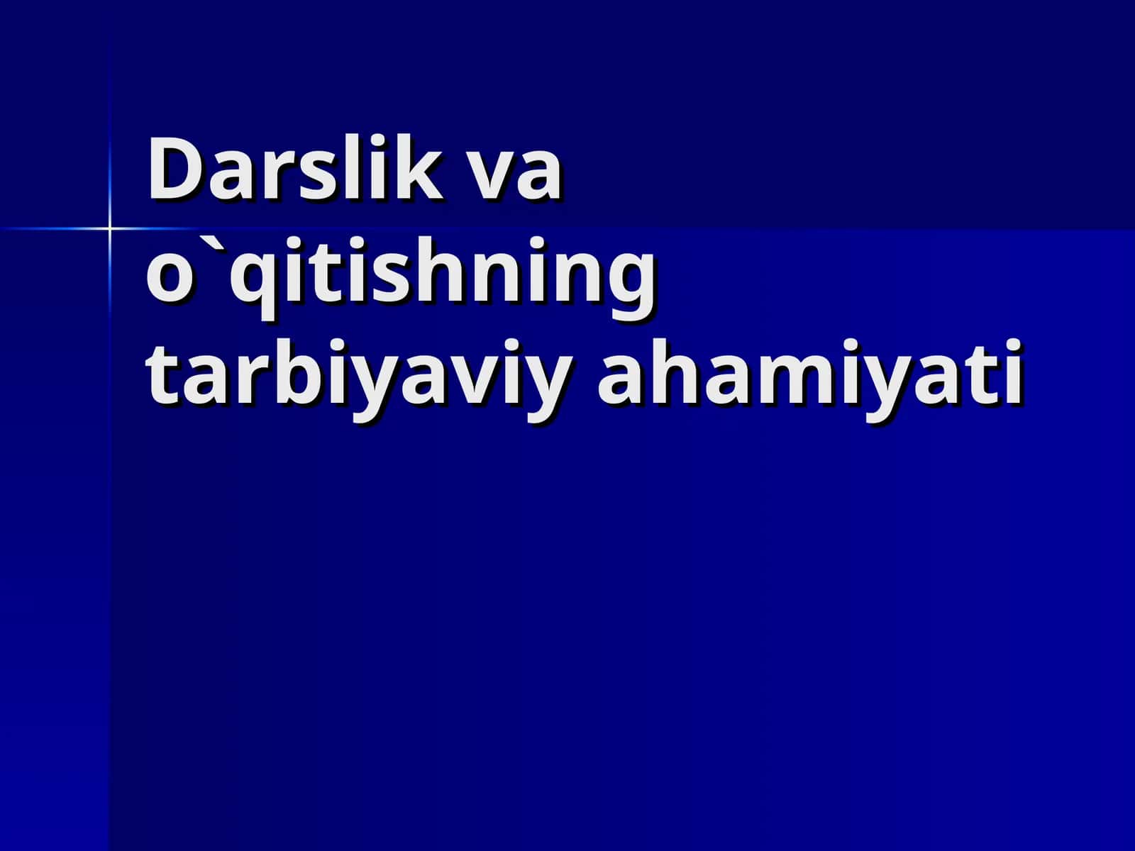 Darslik va o`qitishning tarbiyaviy ahamiyati