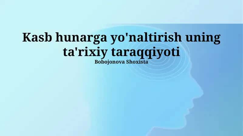 Kasb hunarga yo'naltirish uning ta'rixiy taraqqiyoti