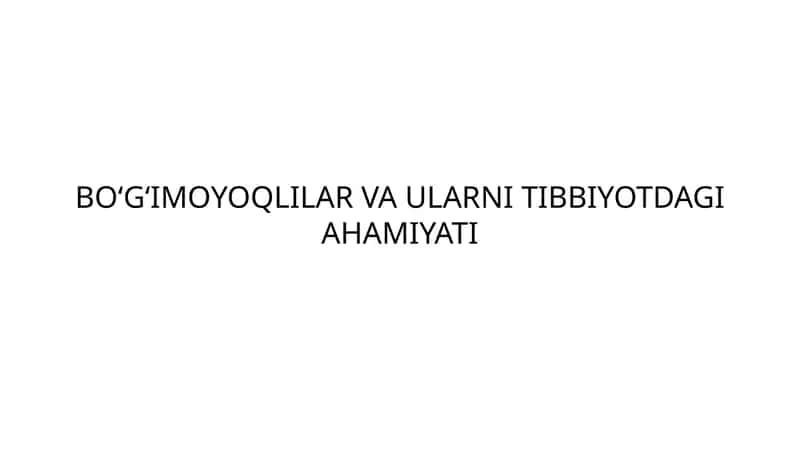 BO‘G‘IMOYOQLILAR VA ULRARNI TIBBIYOTDAGI AHAMIYATI