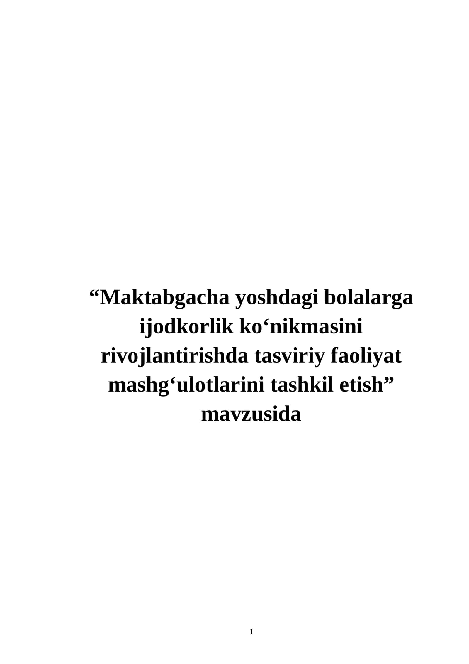 Maktabgacha yoshdagi bolalarga ijodkorlik ko‘nikmasini rivojlantirishda tasviriy faoliyat mashg‘ulotlarini tashkil etish