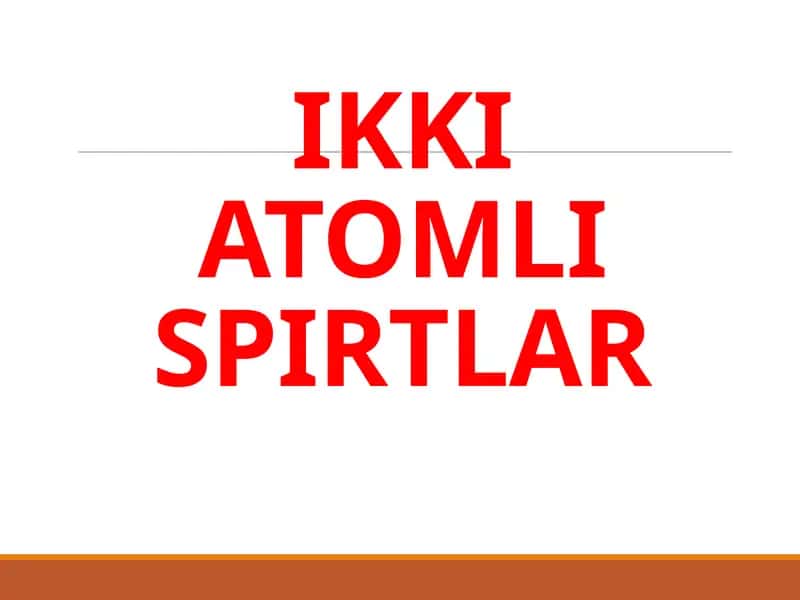 IKKI ATOMLI SPIRTLAR