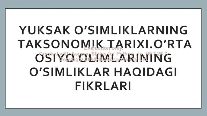 Yuksak o’simliklarning taksonomik tarixi.O’rta Osiyo olimlarining o’simliklar haqidagi fikrlari