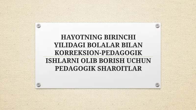 HAYOTNING BIRINCHI YILIDAGI BOLALAR BILAN KORREKSION-PEDAGOGIK ISHLARNI OLIB BORISH UCHUN PEDAGOGIK SHAROITLAR