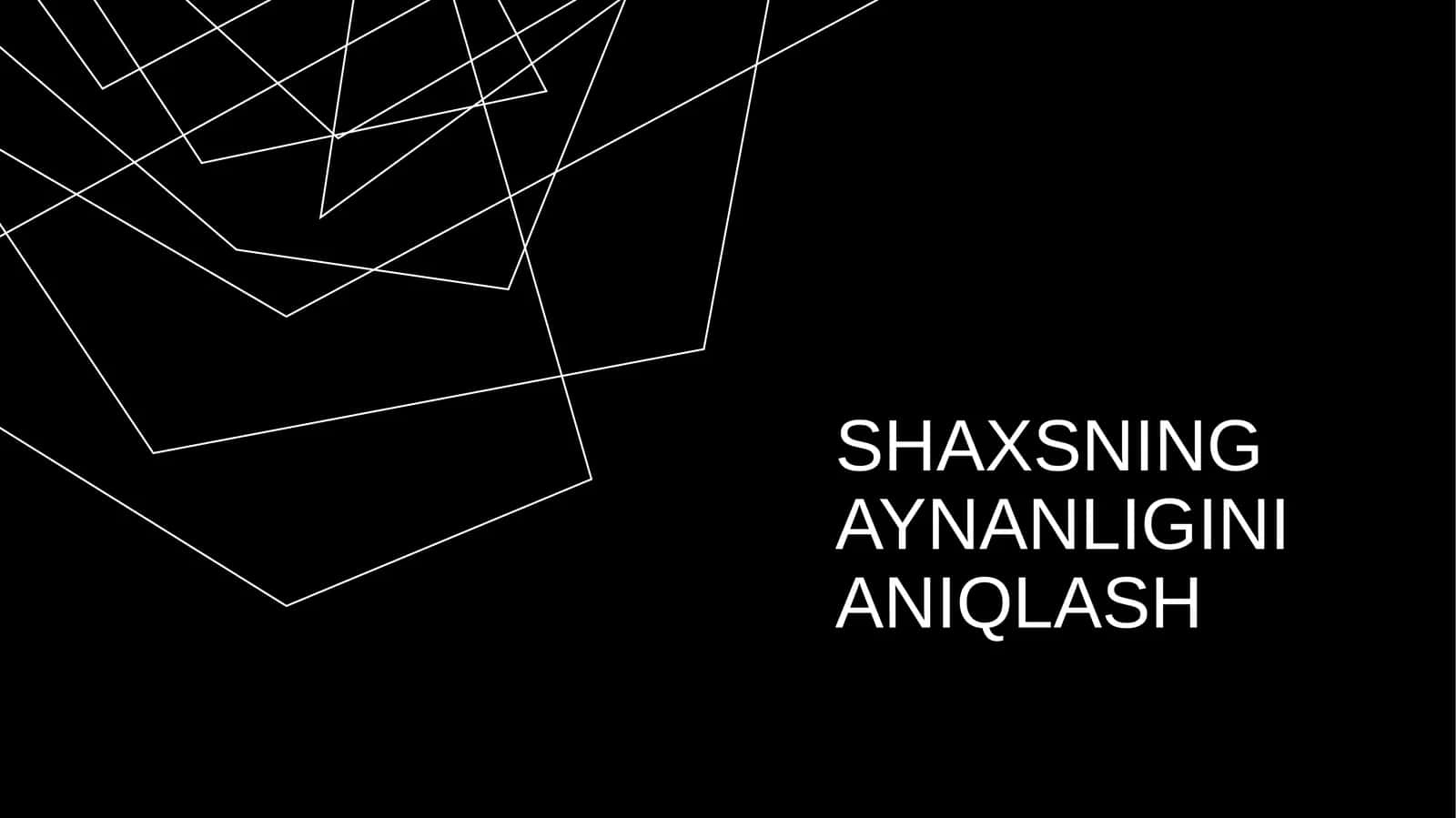shaxsning aynanligini aniqlash