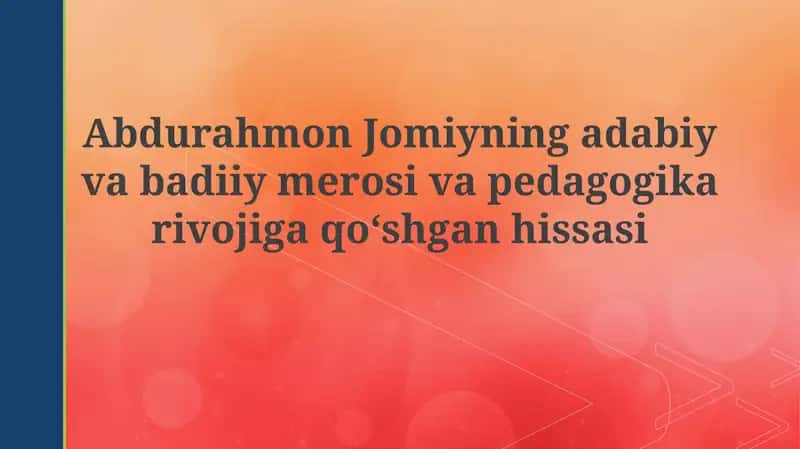 Abdurahmon Jomiyning adabiy va badiiy merosi