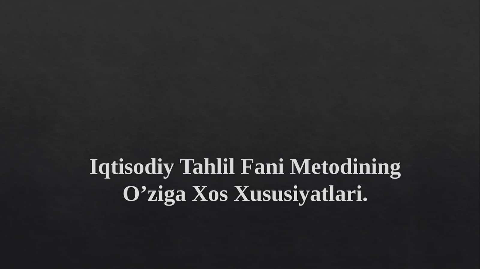Iqtisodiy Tahlil Fani Metodining O’ziga Xos Xususiyatlari