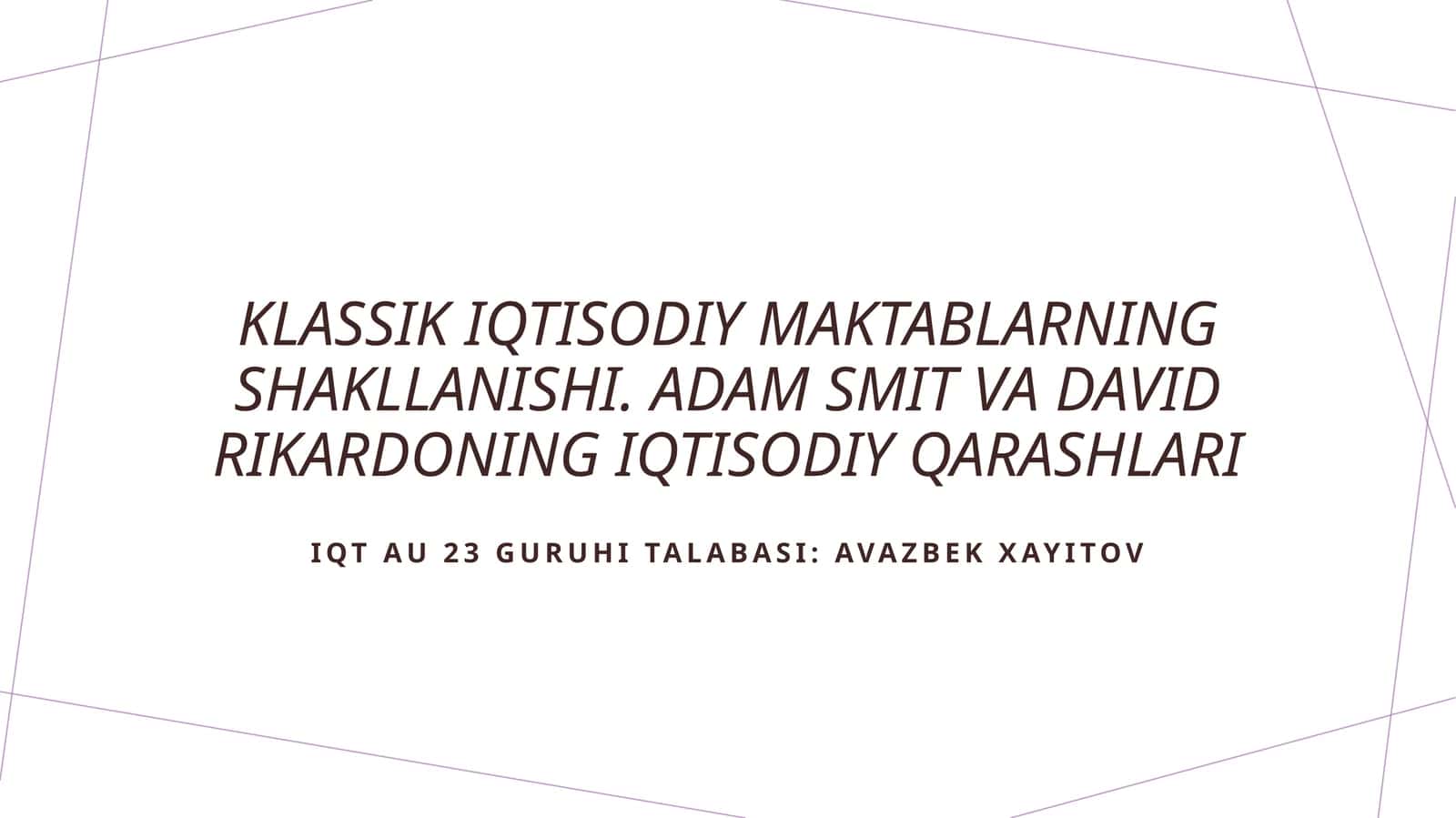 Klassik iqtisodiy maktablarning shakllanishi. Adam Smit va David Rikardoning iqtisodiy qarashlari