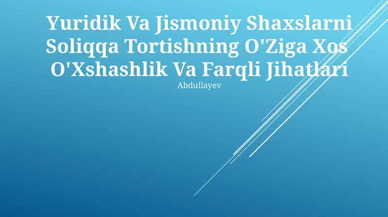 Yuridik Va Jismoniy Shaxslarni Soliqqa Tortishning O'Ziga Xos O'Xshashlik Va Farqli Jihatlari