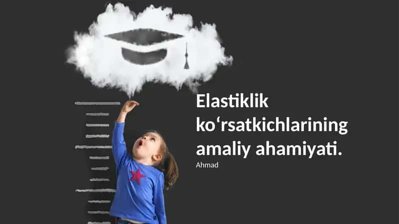 Elastiklik ko‘rsatkichlarining amaliy ahamiyati