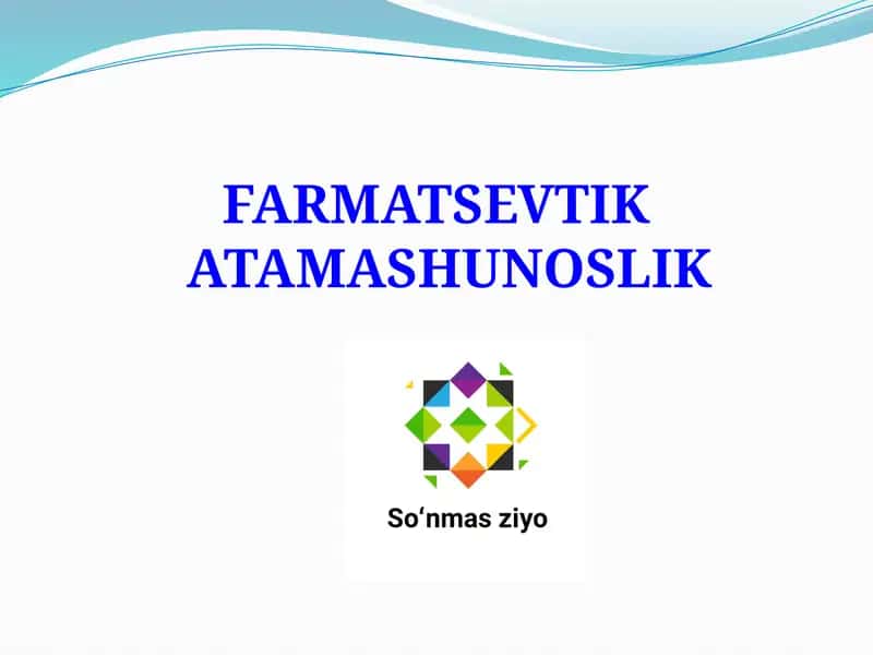 FARMATSEVTIK ATAMASHUNOSLIK