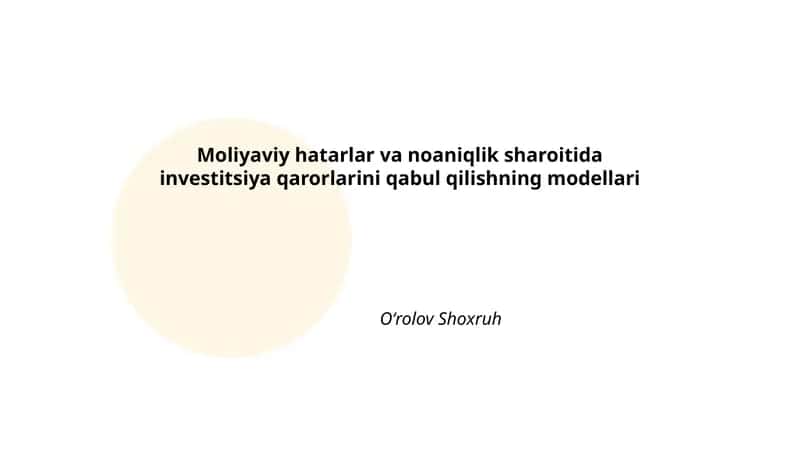 Moliyaviy hatarlar va noaniqlik sharoitida investitsiya qarorlarini qabul qilishning modellari