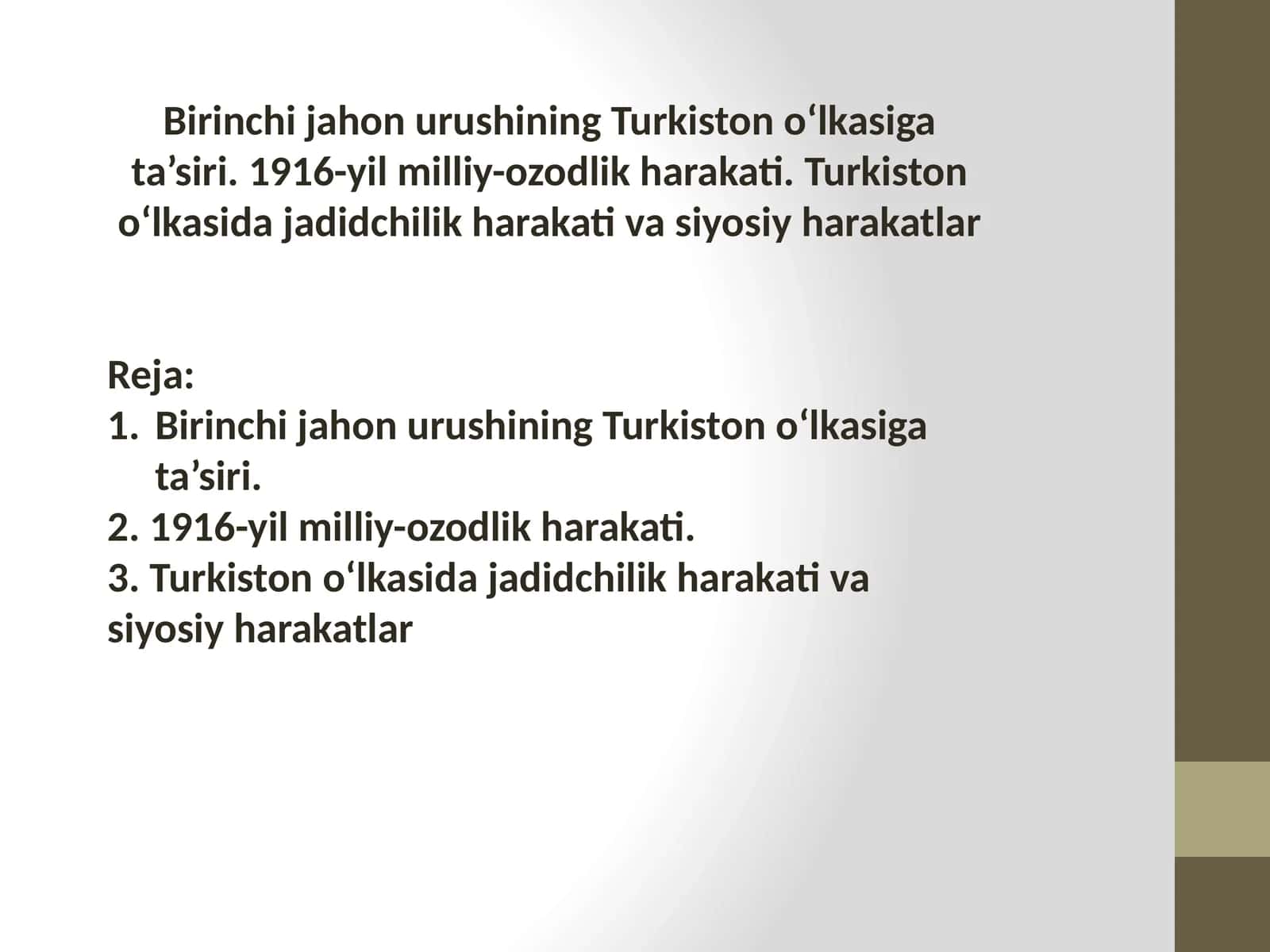 Birinchi jahon urushining Turkiston o‘lkasiga ta’siri. 1916-yil milliy-ozodlik harakati. Turkiston o‘lkasida jadidchilik harakati va siyosiy harakatlar