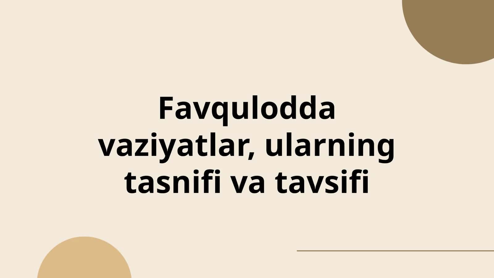 Favqulodda vaziyatlar, ularning tasnifi va tavsifi