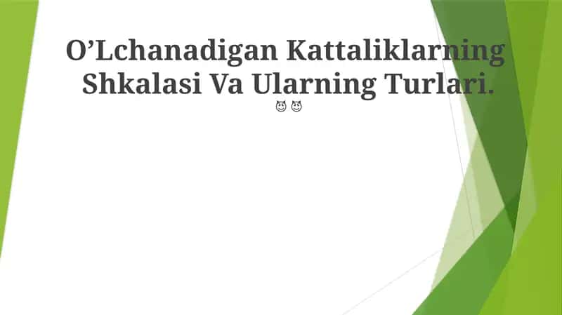 O'Lchanadigan Kattaliklarning Shkalasi Va Ularning Turlari