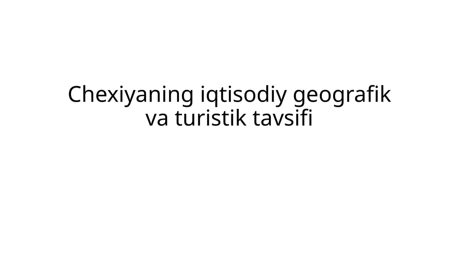 Chexiyaning iqtisodiy geografik va turistik tavsifi