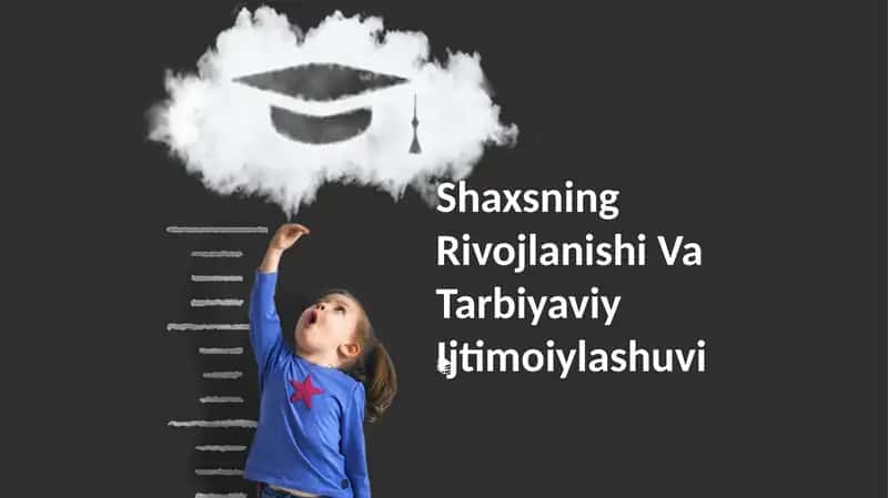 Shaxsning Rivojlanishi Va Tarbiyaviy Ijtimoiylashuvi