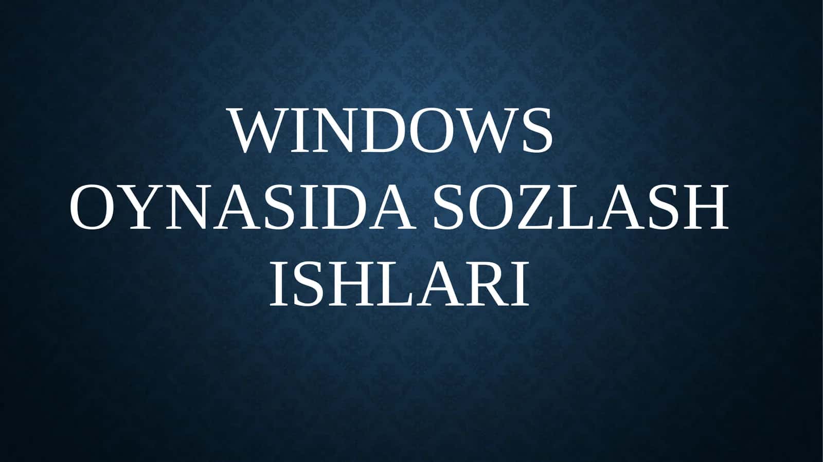 WINDOWS OYNASIDA SOZLASH ISHLARI