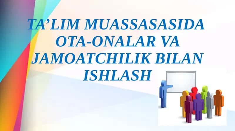 Ta’lim muassasasida ota-onalar va jamoatchilik bilan ishlash