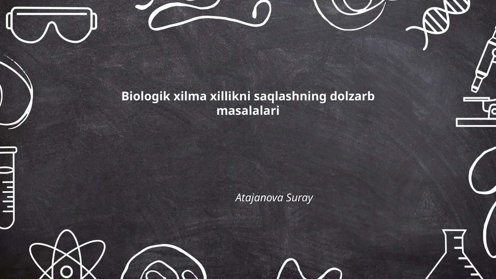 Biologik xilma xillikni saqlashning dolzarb masalalari