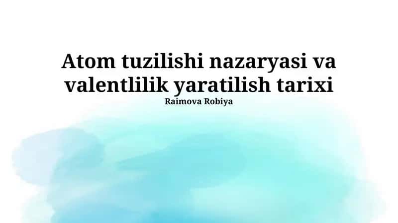 Atom tuzilishi nazaryasi va valentlilik yaratilish tarixi