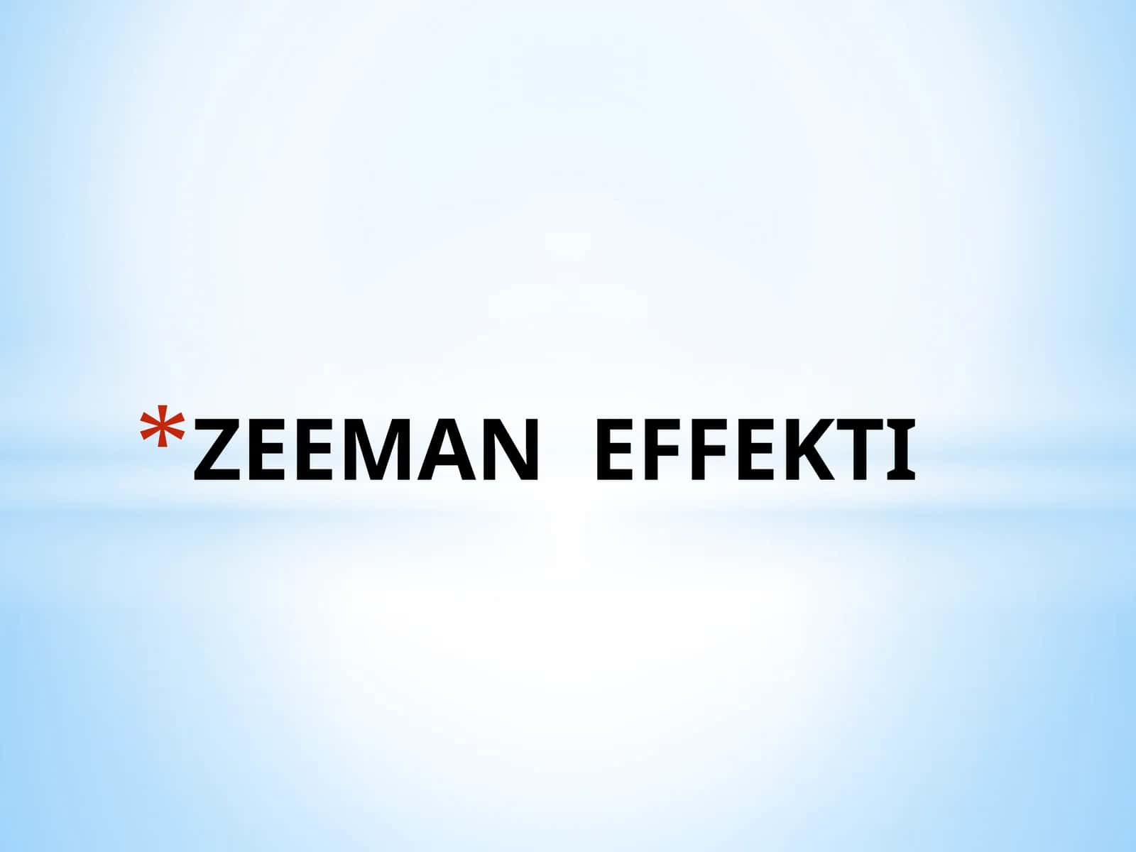ZEEMAN EFFEKTI